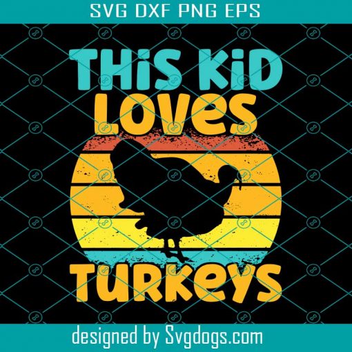 Kids This Kid Loves Turkeys Svg, Turkey Lover Graphic Svg, Thanksgiving Svg, Turkey Svg