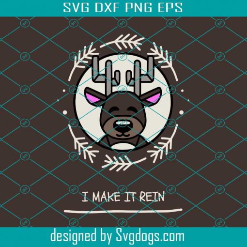 I Make It Rein Funny Reindeer Christmas Pun Svg, Christmas Svg, Reindeer Svg, Funny Svg