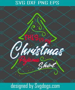 This Is My Christmas Tree Pajama Svg, Funny Family Mama Svg, Christmas Svg