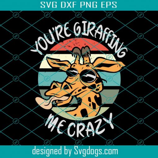 You’re Giraffing Me Crazy Svg, Giraffe face svg, Giraffe with glasses svg, Safari svg, Cute Giraffe svg