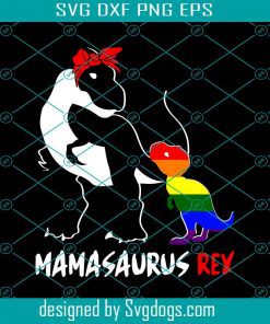 Mamasaurus Rex T Rex Dinosaur Proud Mom LGBT Pride Svg, Dinosaur Svg, T Rex Svg, LGBT Svg