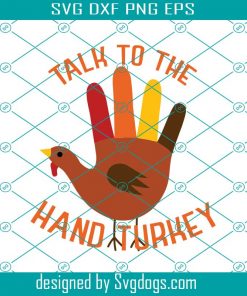 Talk to the Hand Turkey Svg, Turkey Svg, Thanksgiving Svg