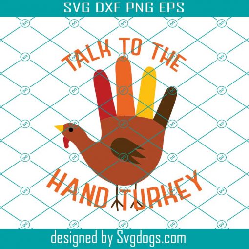 Talk to the Hand Turkey Svg, Turkey Svg, Thanksgiving Svg