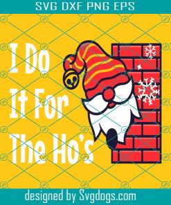 I Do It For The Ho’s Funny Inappropriate Christmas Santa for Men women Svg, Christmas Svg, Santa Svg