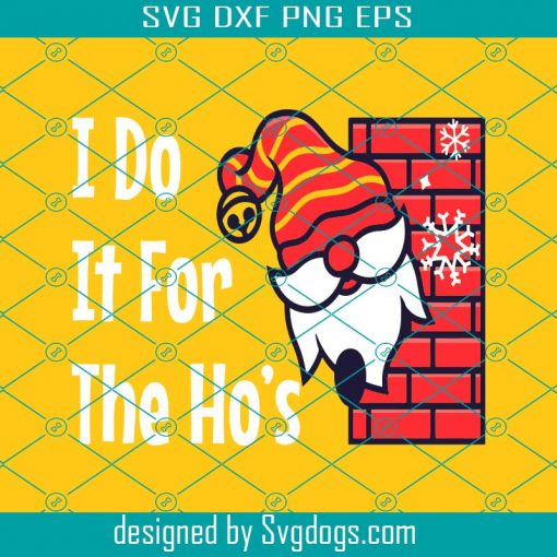 I Do It For The Ho’s Funny Inappropriate Christmas Santa for Men women Svg, Christmas Svg, Santa Svg