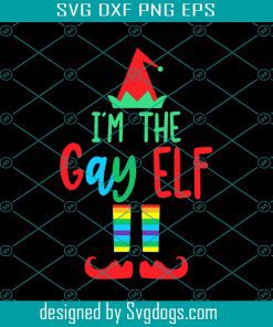 I'm The Gay Elf Svg, LGBT Svg, Gay Svg, Pride, Christmas Svg, Holiday Svg, Funny Christmas Svg