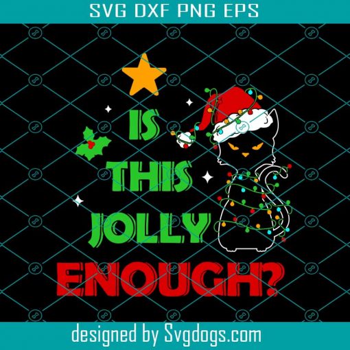 Is This Jolly Enough Svg, Chirstmas Svg, Cat Svg