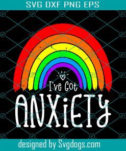 I’ve Got Anxiety Rainbow heart LGBT Support Svg, LGBT Svg, Rainbow Svg