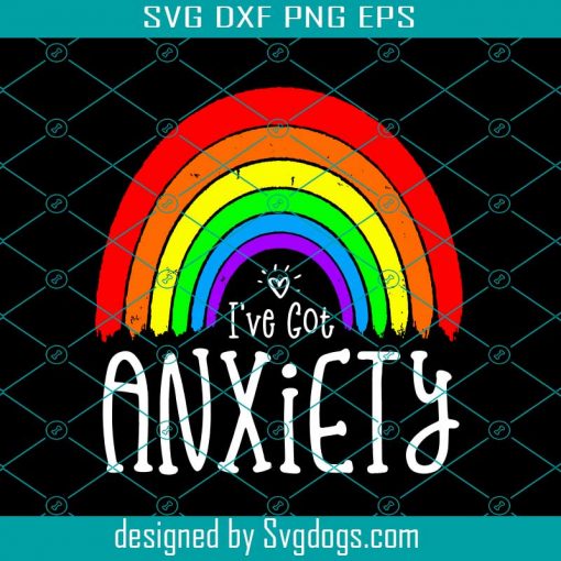 I’ve Got Anxiety Rainbow heart LGBT Support Svg, LGBT Svg, Rainbow Svg