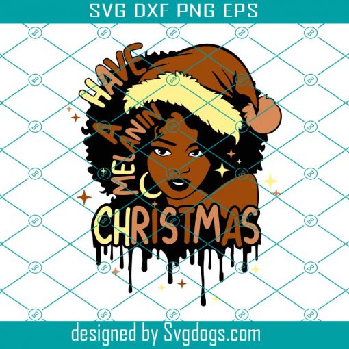 Have A Melanin Christmas Svg, Merry Christmas Svg, Afro Svg, Santa Claus Png, Black Woman Svg