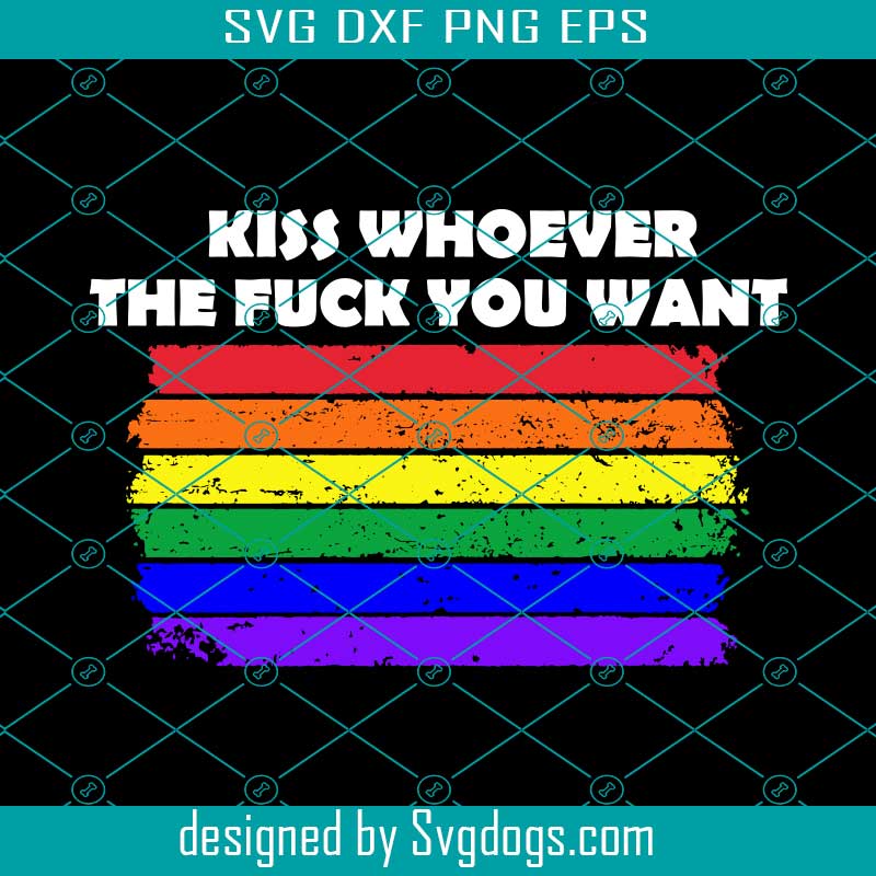 Lgbt Kiss Whoever The Fuck You Want Svg Lgbt Svg Svg Eps Dxf Png 