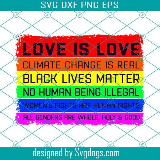 Love is love Climate change BLM Human Womens Gender Holy Good LGBT Pride Month Svg, LGBT Svg