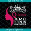 Queen are born in November zodiac Svg, Queen Svg, Mom Svg, Girl Svg