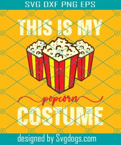 This Is My Popcorn Costume Svg, Trending Svg