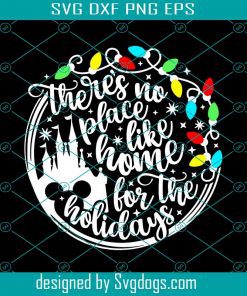 There's No Place Like Home For The Holidays Svg, Disney Christmas Shirt Svg, Mickey Christmas Svg