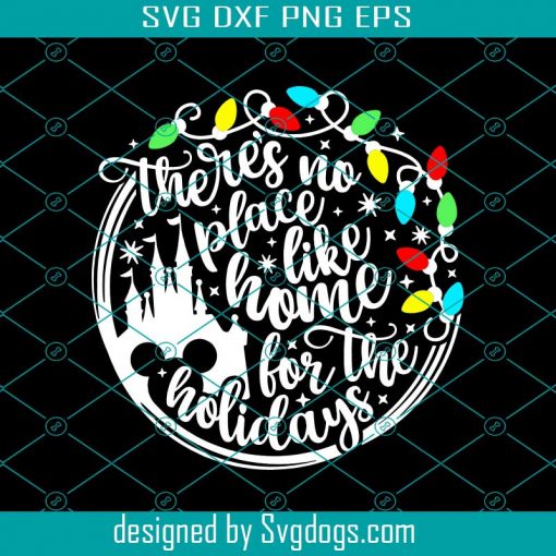 There’s No Place Like Home For The Holidays Svg, Disney Christmas Shirt Svg, Mickey Christmas Svg