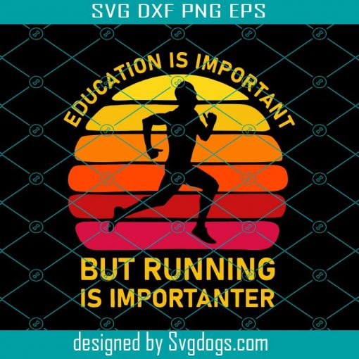 Marathon Runner Svg, Education is Important but Running is Importanter Svg