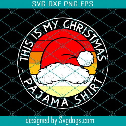 This is My Christmas Pajama Shirt , Christmas Svg, Pajama Svg