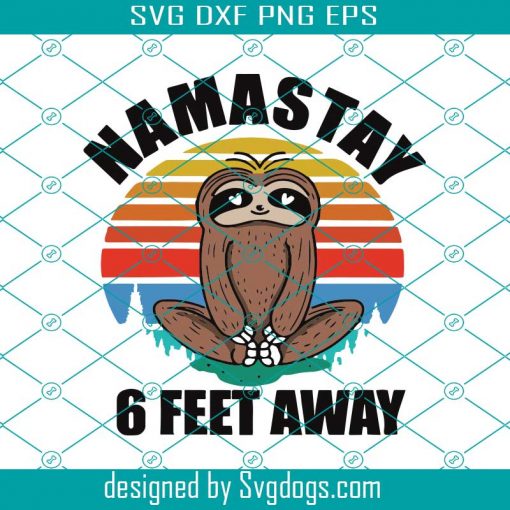 Namastay 6 Feet Away Svg, Namastay Svg, Sloth Svg
