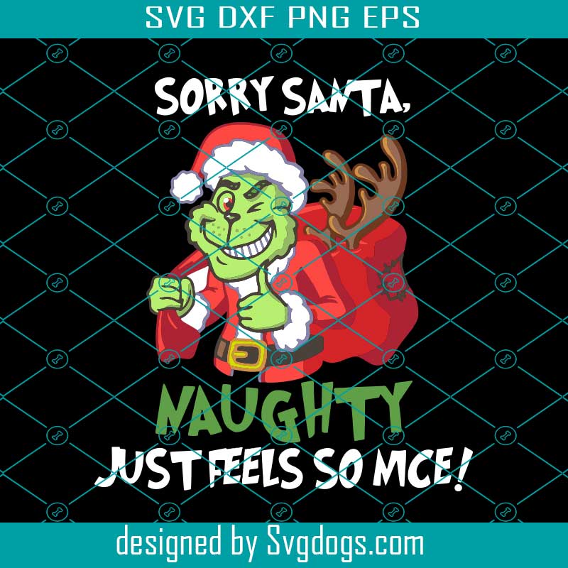 Sorry Santa Naughty Just Feels So Nice Svg Santa Svg Naughty Svg