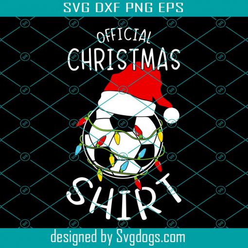 Funny Soccer Christmas Svg, Official Christmas Shirt Svg,Christmas Svg, Holiday Svg