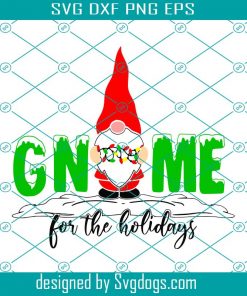 Gnome For The Holidays Svg, Gnome Svg, Merry Christmas Svg, Happy Holidays Svg