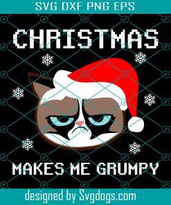 Christmas Grumpy Cat Svg, Christmas Makes Me Grumpy Svg, Christmas Svg