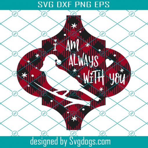 I am Always With You Svg, Cardinal Bird Ornament Svg, Christmas Svg, Arabesque Tile Svg, Buffalo Plaid Svg