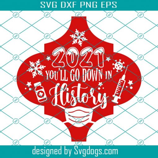 Christmas 2021 Svg, Arabesque Tile Ornament Svg, You’ll Go Down In History Svg, Vaccine Svg, Quarantine Svg, Ornament Template Svg, Holiday Svg