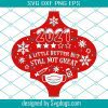 Christmas 2021 Svg, Arabesque Tile Ornament Svg, You’ll Go Down In History Svg, Vaccine Svg, Quarantine Svg, Ornament Template Svg, Holiday Svg