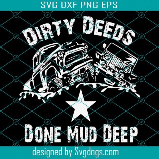 Dirty Deeds Done Mud Deep Jeep Svg, Truck Svg, Jeep Svg