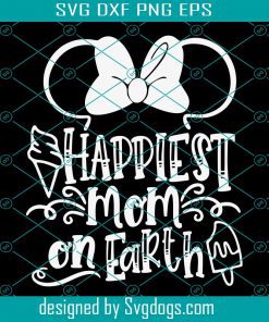 Happiest Mom On Earth Svg, Mom Svg, Vacation Svg, Commercial Use Magic Kingdom Svg