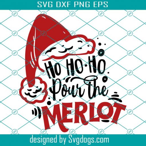 Ho Ho Ho Pour The Merlot Svg,  Christmas Svg, Santa Svg, Holiday Svg