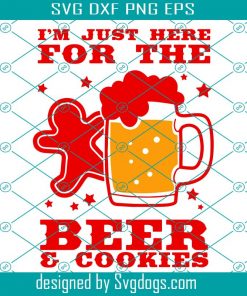 I'm Just Here For The Beer And Cookies Svg
