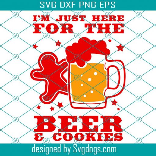 I’m Just Here For The Beer And Cookies Svg, Canta Svg, Beer Svg, Christmas Svg