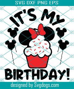 Its My Birthday Svg, Best Birthday Ever Svg, Minnie Mouse Svg