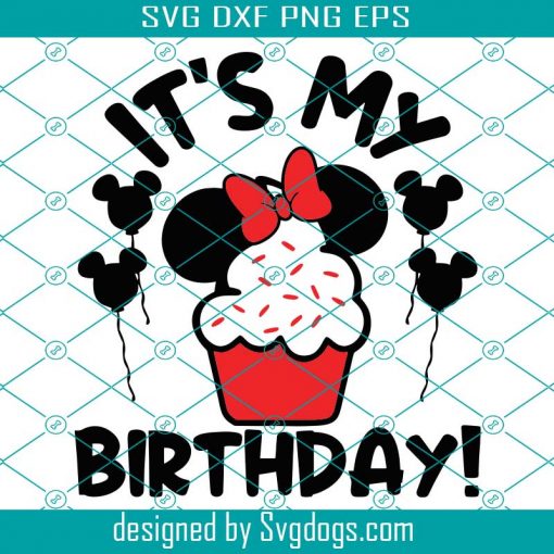 Its My Birthday Svg, Best Birthday Ever Svg, Minnie Mouse Svg