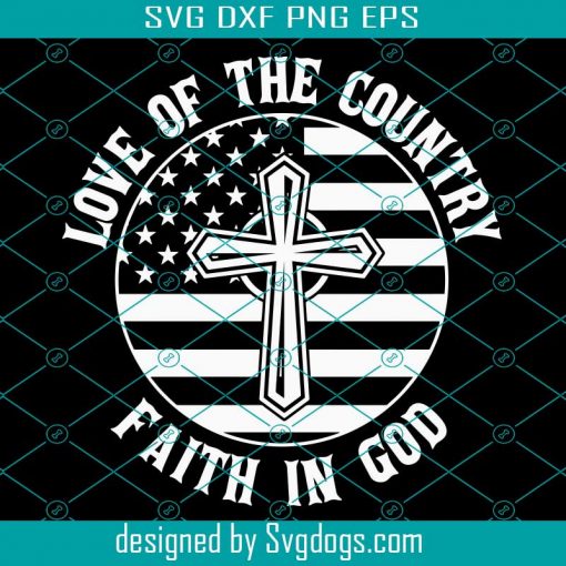 Love Of Country Faith In God American Svg, US Svg, American Svg