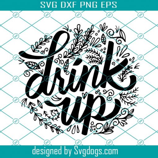 Drink Up Svg, Drink Svg, Funny Svg, Trending Svg