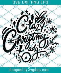 Crazy Christmas Lady Svg, Girls Christmas Svg, Christmas Woman Svg, Girls Gift Svg