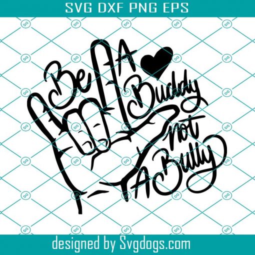 Be a Buddy Not a Bully Svg, Friendship Svg, Stop Bullying Svg, Gift For Friends Svg