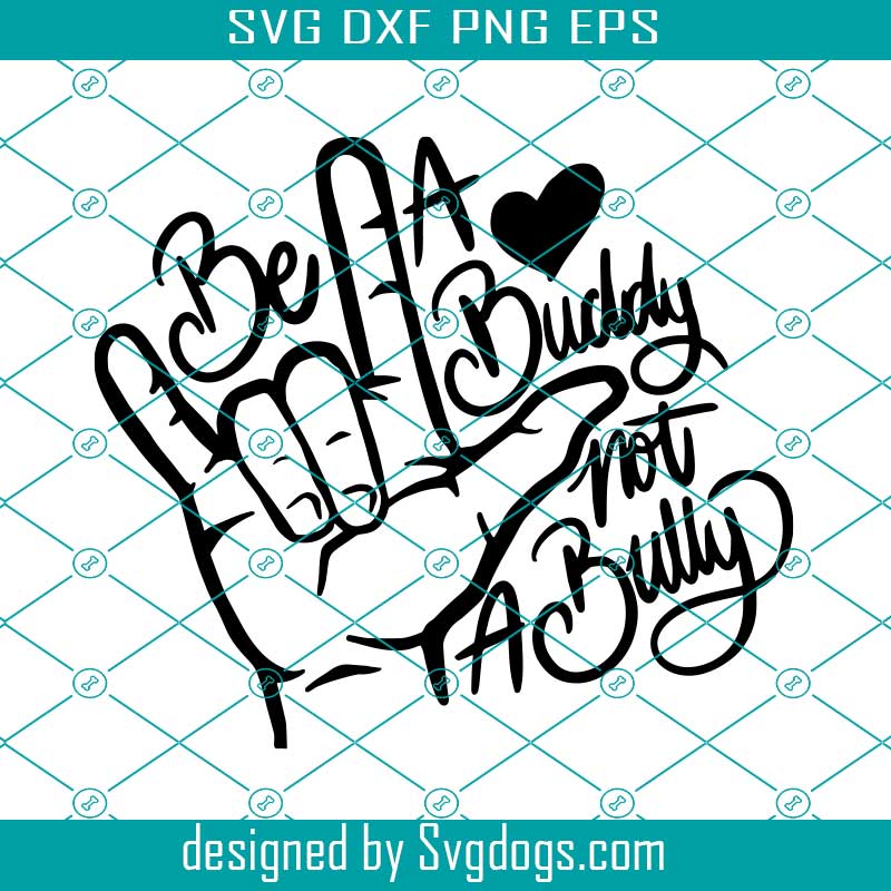 be-a-buddy-not-a-bully-svg-friendship-svg-stop-bullying-svg-gift-for-friends-svg-svg-eps