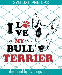 I Love My Bull Terrier Svg, Bull Dog Svg, Dogs Svg