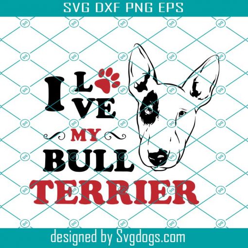 I Love My Bull Terrier Svg, Bull Dog Svg, Dogs Svg