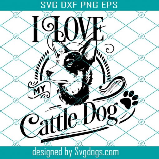 I Love My Cattle Dog Svg, Cattle Dog Svg, Dog Svg