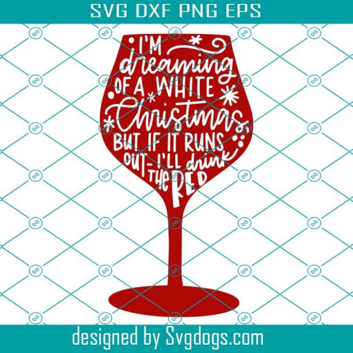 I’m Dreaming of a White Christmas Wine Svg, Christmas Svg, Christmas Wine Svg