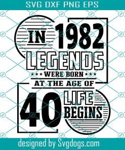 Legends were born in 1982 Svg, Birthday Svg, Birthday Decor Svg, Birthday Party Svg, Birthday Shirt Svg, Birthday Card Svg