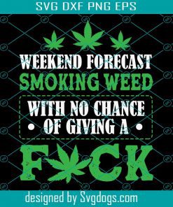 Marijuana Smoking Weed Weekend Forecast Svg, Smoking Svg, Marijuana Svg, Canabis Svg