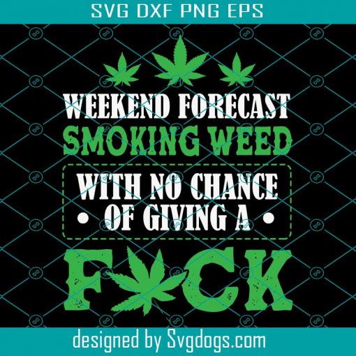 Marijuana Smoking Weed Weekend Forecast Svg, Smoking Svg, Marijuana Svg, Canabis Svg