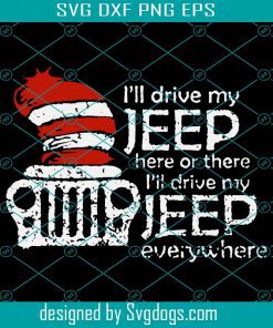 I Will Drive My Jeep Here Or There Svg, I Will My Jeep Everywhere Jeep Svg, Truck Svg